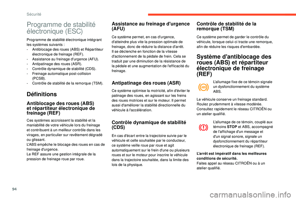 CITROEN BERLINGO VAN 2019  Notices Demploi (in French) 94
Programme de stabilité 
électronique (ESC)
Programme de stabilité électronique intégrant 
les systèmes suivants  :
-
 
A
 ntiblocage des roues (ABS) et Répartiteur 
électronique de freinage