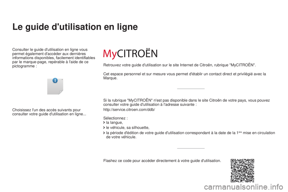 CITROEN C-ZERO 2016 Notices Demploi (in French) Le guide d'utilisation en ligne
si la rubrique "MyCitRoËn" n'est pas disponible dans le site Citroën de votre pays, vous pouve\
z
consulter votre guide d'utilisation à l'ad CITROEN C-ZERO 2016 Notices Demploi (in French) Le guide d'utilisation en ligne
si la rubrique "MyCitRoËn" n'est pas disponible dans le site Citroën de votre pays, vous pouve\
z
consulter votre guide d'utilisation à l'ad
