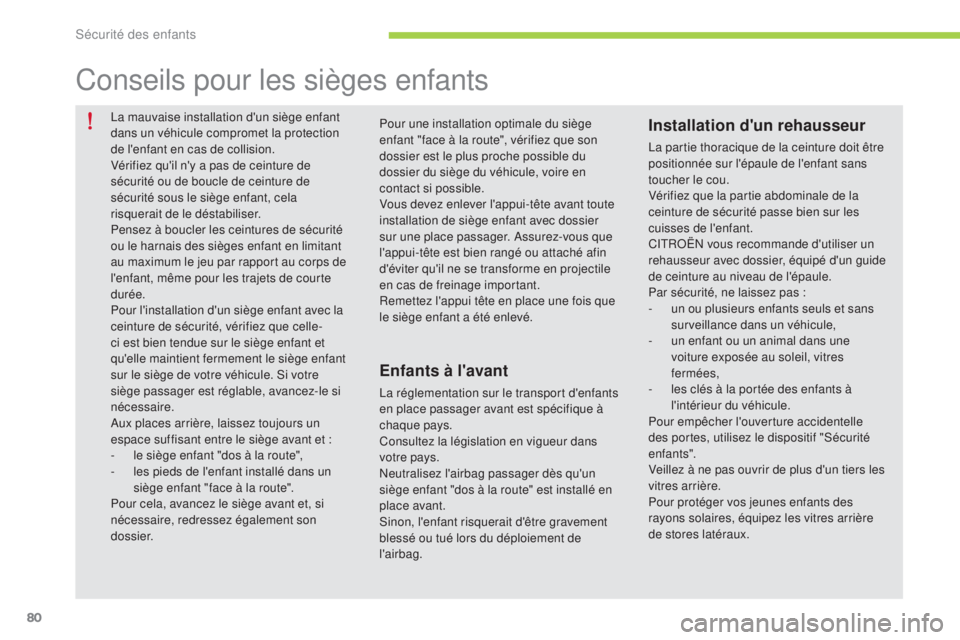 CITROEN C-ZERO 2016 Notices Demploi (in French) 80
la mauvaise installation d'un siège enfant
dans un véhicule compromet la protection
de l'enfant en cas de collision.
Vérifiez qu'il n'y a pas de ceinture de
sécurité ou de b CITROEN C-ZERO 2016 Notices Demploi (in French) 80
la mauvaise installation d'un siège enfant
dans un véhicule compromet la protection
de l'enfant en cas de collision.
Vérifiez qu'il n'y a pas de ceinture de
sécurité ou de b