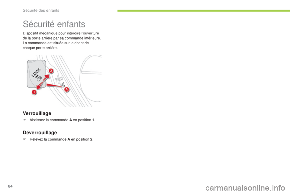 CITROEN C-ZERO 2016 Notices Demploi (in French) 84
sécurité enfants
dispositif mécanique pour interdire l’ouverture
de la porte arrière par sa commande intérieure.
la c
ommande est située sur le chant de
chaque porte arrière.
Verrouillag CITROEN C-ZERO 2016 Notices Demploi (in French) 84
sécurité enfants
dispositif mécanique pour interdire l’ouverture
de la porte arrière par sa commande intérieure.
la c
ommande est située sur le chant de
chaque porte arrière.
Verrouillag