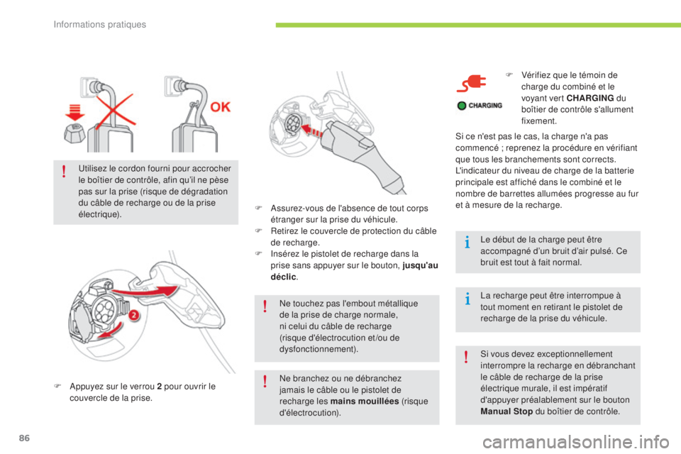CITROEN C-ZERO 2016 Notices Demploi (in French) 86
ne touchez pas l'embout métallique
de la prise de charge normale,
ni celui du câble de recharge
(risque d'électrocution et /ou de
dysfonctionnement).
F
a
p
puyez sur le verrou 2 p CITROEN C-ZERO 2016 Notices Demploi (in French) 86
ne touchez pas l'embout métallique
de la prise de charge normale,
ni celui du câble de recharge
(risque d'électrocution et /ou de
dysfonctionnement).
F
a
p
puyez sur le verrou 2 p