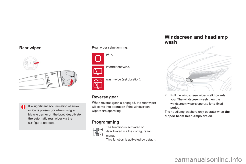 Citroen DS5 HYBRID4 2013 1.G User Guide Rear wiper 
If a significant accumulation of snowor ice is present, or when using a bicycle carrier on the boot, deactivatethe automatic rear wiper via theconfiguration menu. park, 
intermittent wipe,