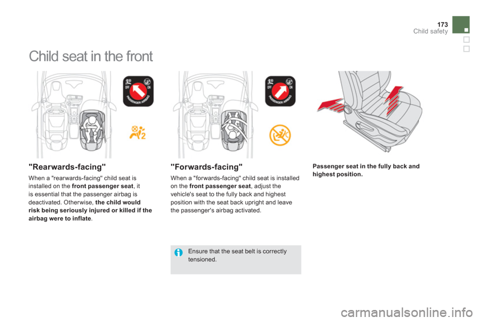 Citroen DS5 HYBRID4 2013 1.G Owners Manual 173Child safety
  Child seat in the front  
 
 
"Rearwards-facing"
 
When a "rear wards-facing" child seat is installed on the  front passenger seat 
, itis essential that the passenger airbag is 
dea