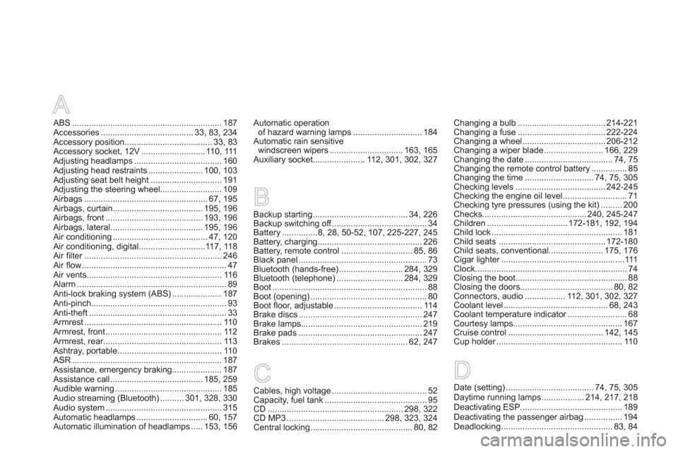 Citroen DS5 HYBRID4 2013 1.G Owners Manual A
ABS...............................................................187Accessories.......................................33, 83, 234Accessory position.....................................33,83Accessor
