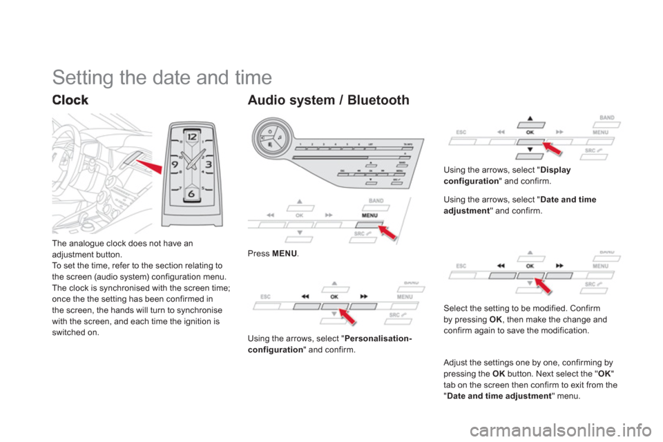 Citroen DS5 HYBRID4 2013 1.G Manual PDF The analogue clock does not have anadjustment button. 
To set the time, refer to the section relating to
the screen (audio system) configuration menu.
The clock is synchronised with the screen time; 
