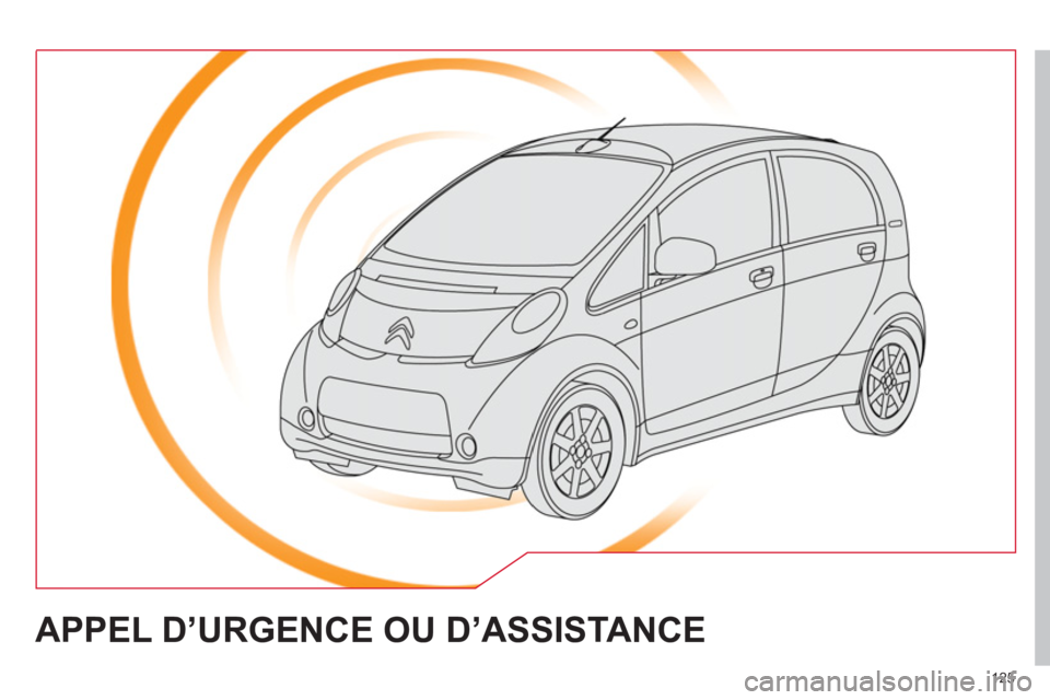 CITROEN C-ZERO 2011 Notices Demploi (in French) 125
APPEL D’URGENCE OU D’ASSISTANCE CITROEN C-ZERO 2011 Notices Demploi (in French) 125
APPEL D’URGENCE OU D’ASSISTANCE