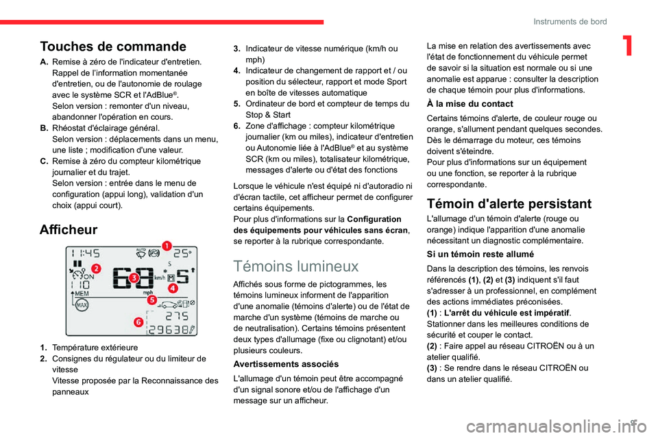 CITROEN C3 2020  Notices Demploi (in French) 9
Instruments de bord
1Touches de commande
A.Remise à zéro de l'indicateur d'entretien.
Rappel de l’information momentanée 
d'entretien, ou de l'autonomie de roulage 
avec le syst