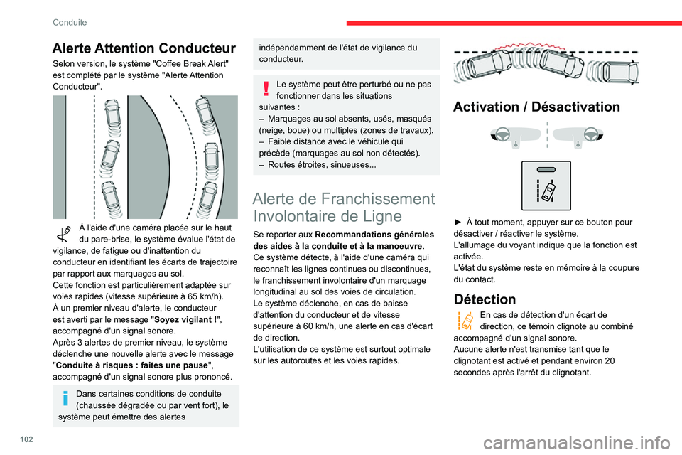CITROEN C3 2020 Notices Demploi (in French) 102
Conduite
Alerte Attention Conducteur
Selon version, le système "Coffee Break Alert"
est complété par le système "Alerte Attention
Conducteur".
À l'aide d'une cam CITROEN C3 2020 Notices Demploi (in French) 102
Conduite
Alerte Attention Conducteur
Selon version, le système "Coffee Break Alert"
est complété par le système "Alerte Attention
Conducteur".
À l'aide d'une cam