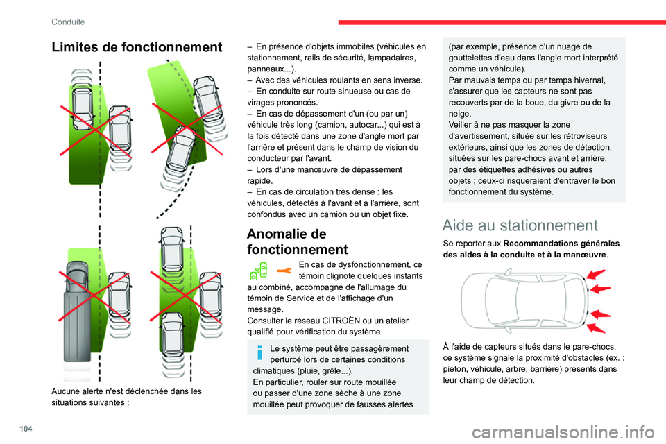 CITROEN C3 2020 Notices Demploi (in French) 104
Conduite
Limites de fonctionnement
Aucune alerte n'est déclenchée dans les situations suivantes :
– En présence d'objets immobiles (véhicules en stationnement, rails de sécur CITROEN C3 2020 Notices Demploi (in French) 104
Conduite
Limites de fonctionnement
Aucune alerte n'est déclenchée dans les situations suivantes :
– En présence d'objets immobiles (véhicules en stationnement, rails de sécur