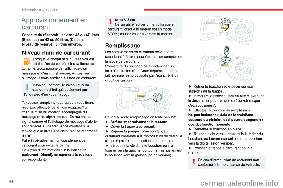 CITROEN C3 2020 Notices Demploi (in French) 108
Informations pratiques
Approvisionnement en carburant
Capacité du réservoir : environ 45 ou 47 litres (Essence) ou 42 ou 50 litres (Diesel).Niveau de réserve : 5 litres environ.
Niveau mini de CITROEN C3 2020 Notices Demploi (in French) 108
Informations pratiques
Approvisionnement en carburant
Capacité du réservoir : environ 45 ou 47 litres (Essence) ou 42 ou 50 litres (Diesel).Niveau de réserve : 5 litres environ.
Niveau mini de