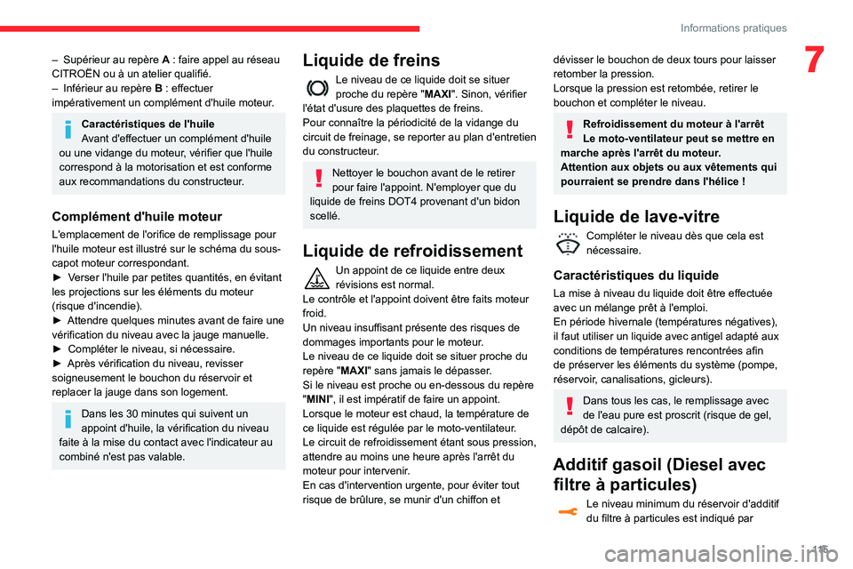 CITROEN C3 2020 Notices Demploi (in French) 11 5
Informations pratiques
7– Supérieur au repère A : faire appel au réseau CITROËN ou à un atelier qualifié.– Inférieur au repère B : effectuer impérativement un complément d'huile CITROEN C3 2020 Notices Demploi (in French) 11 5
Informations pratiques
7– Supérieur au repère A : faire appel au réseau CITROËN ou à un atelier qualifié.– Inférieur au repère B : effectuer impérativement un complément d'huile