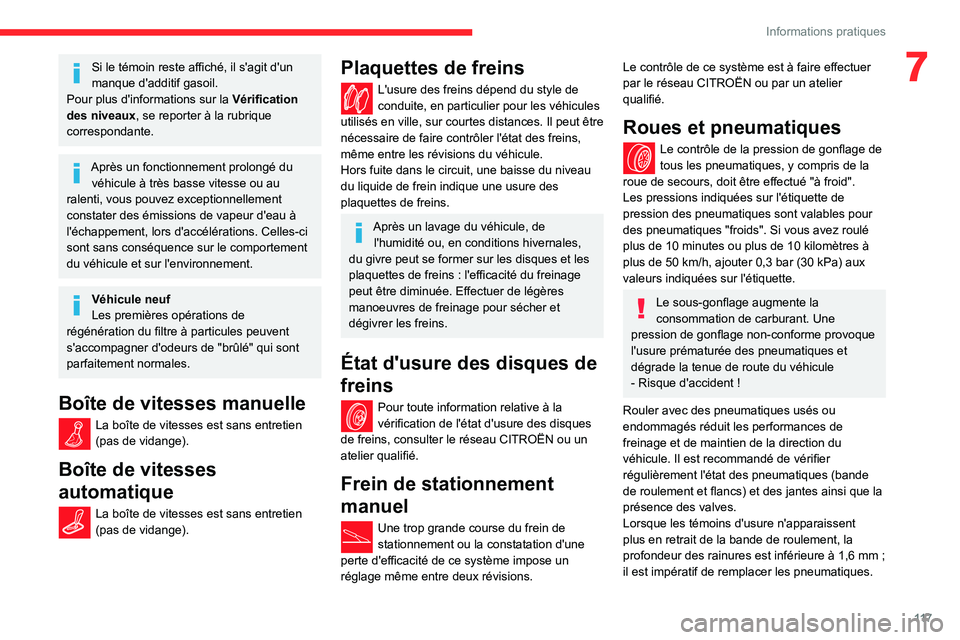 CITROEN C3 2020 Notices Demploi (in French) 11 7
Informations pratiques
7Si le témoin reste affiché, il s'agit d'un
manque d'additif gasoil.
Pour plus d'informations sur la Vérification
des niveaux, se reporter à la rubri CITROEN C3 2020 Notices Demploi (in French) 11 7
Informations pratiques
7Si le témoin reste affiché, il s'agit d'un
manque d'additif gasoil.
Pour plus d'informations sur la Vérification
des niveaux, se reporter à la rubri