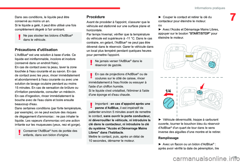 CITROEN C3 2020 Notices Demploi (in French) 11 9
Informations pratiques
7Dans ces conditions, le liquide peut être
conservé au moins un an.
Si le liquide a gelé, il peut être utilisé une fois
complètement dégelé à l'air ambiant.
CITROEN C3 2020 Notices Demploi (in French) 11 9
Informations pratiques
7Dans ces conditions, le liquide peut être
conservé au moins un an.
Si le liquide a gelé, il peut être utilisé une fois
complètement dégelé à l'air ambiant.