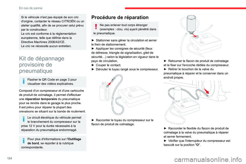 CITROEN C3 2020 Notices Demploi (in French) 124
En cas de panne
Si le véhicule n'est pas équipé de son cric
d'origine, contacter le réseau CITROËN ou un
atelier qualifié, afin de se procurer celui prévu
par le constructeur.
Le CITROEN C3 2020 Notices Demploi (in French) 124
En cas de panne
Si le véhicule n'est pas équipé de son cric
d'origine, contacter le réseau CITROËN ou un
atelier qualifié, afin de se procurer celui prévu
par le constructeur.
Le