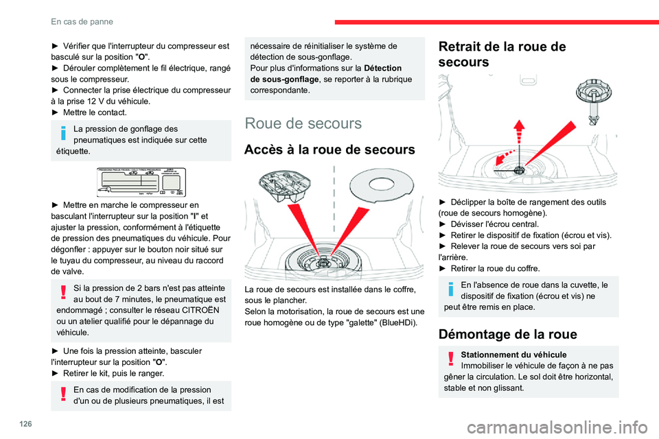 CITROEN C3 2020 Notices Demploi (in French) 126
En cas de panne
► Vérifier que l'interrupteur du compresseur est basculé sur la position "O".► Dérouler complètement le fil électrique, rangé sous le compresseur.► Connecte CITROEN C3 2020 Notices Demploi (in French) 126
En cas de panne
► Vérifier que l'interrupteur du compresseur est basculé sur la position "O".► Dérouler complètement le fil électrique, rangé sous le compresseur.► Connecte