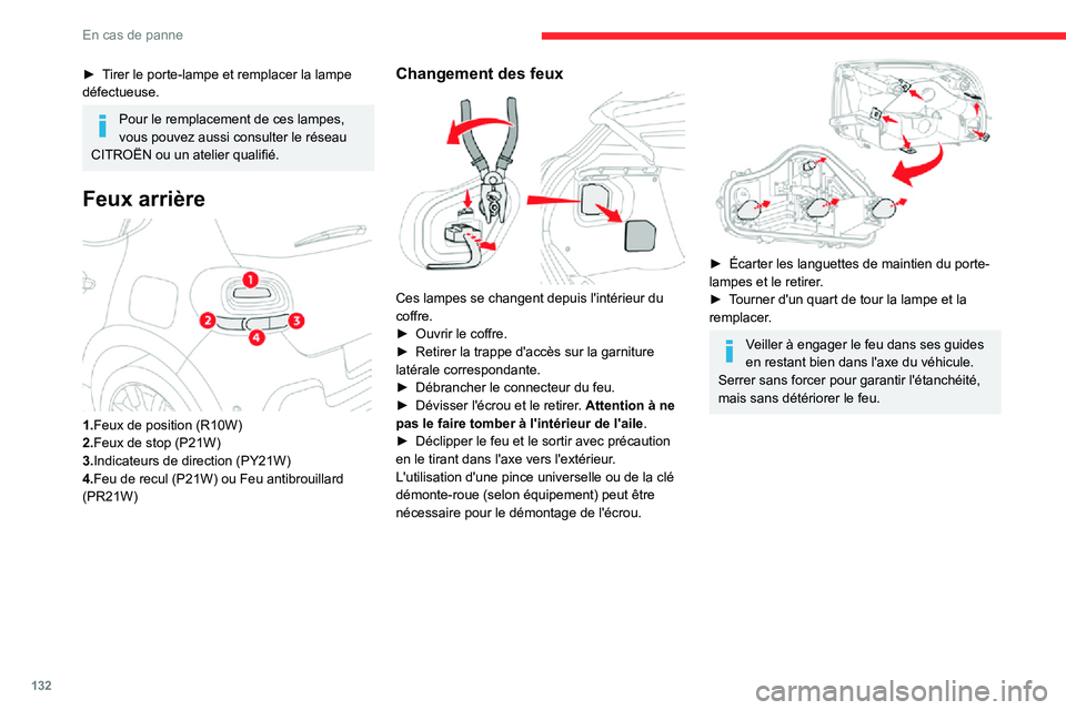 CITROEN C3 2020 Notices Demploi (in French) 132
En cas de panne
► Tirer le porte-lampe et remplacer la lampe défectueuse.
Pour le remplacement de ces lampes,
vous pouvez aussi consulter le réseau
CITROËN ou un atelier qualifié.
Feux arr CITROEN C3 2020 Notices Demploi (in French) 132
En cas de panne
► Tirer le porte-lampe et remplacer la lampe défectueuse.
Pour le remplacement de ces lampes,
vous pouvez aussi consulter le réseau
CITROËN ou un atelier qualifié.
Feux arr