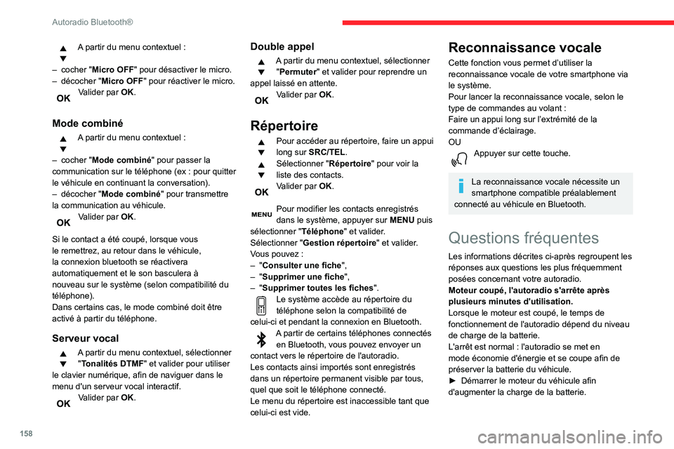CITROEN C3 2020 Notices Demploi (in French) 158
Autoradio Bluetooth®
A partir du menu contextuel :
– cocher "Micro OFF" pour désactiver le micro.– décocher "Micro OFF" pour réactiver le micro.Valider par OK.
Mode combi CITROEN C3 2020 Notices Demploi (in French) 158
Autoradio Bluetooth®
A partir du menu contextuel :
– cocher "Micro OFF" pour désactiver le micro.– décocher "Micro OFF" pour réactiver le micro.Valider par OK.
Mode combi