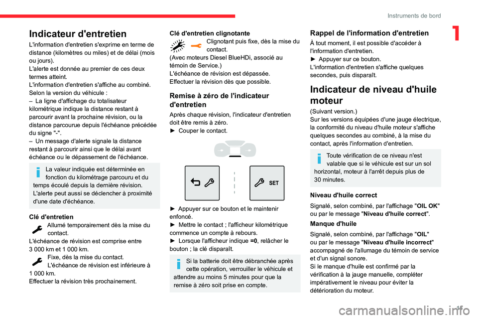 CITROEN C3 2020 Notices Demploi (in French) 15
Instruments de bord
1Indicateur d'entretien
L'information d'entretien s'exprime en terme de
distance (kilomètres ou miles) et de délai (mois
ou jours).
L'alerte est donnée CITROEN C3 2020 Notices Demploi (in French) 15
Instruments de bord
1Indicateur d'entretien
L'information d'entretien s'exprime en terme de
distance (kilomètres ou miles) et de délai (mois
ou jours).
L'alerte est donnée
