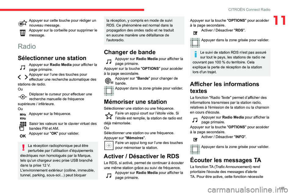 CITROEN C3 2020 Notices Demploi (in French) 165
CITROËN Connect Radio
11Appuyer sur cette touche pour rédiger un nouveau message.Appuyer sur la corbeille pour supprimer le message.
Radio
Sélectionner une station
Appuyer sur Radio Media pour CITROEN C3 2020 Notices Demploi (in French) 165
CITROËN Connect Radio
11Appuyer sur cette touche pour rédiger un nouveau message.Appuyer sur la corbeille pour supprimer le message.
Radio
Sélectionner une station
Appuyer sur Radio Media pour