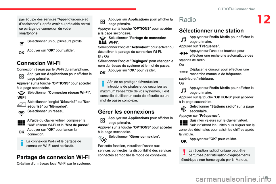 CITROEN C3 2020 Notices Demploi (in French) 189
CITROËN Connect Nav
12pas équipé des services "Appel d’urgence et
d’assistance"), après avoir au préalable activé
ce partage de connexion de votre
smartphone.
Sélectionner un CITROEN C3 2020 Notices Demploi (in French) 189
CITROËN Connect Nav
12pas équipé des services "Appel d’urgence et
d’assistance"), après avoir au préalable activé
ce partage de connexion de votre
smartphone.
Sélectionner un