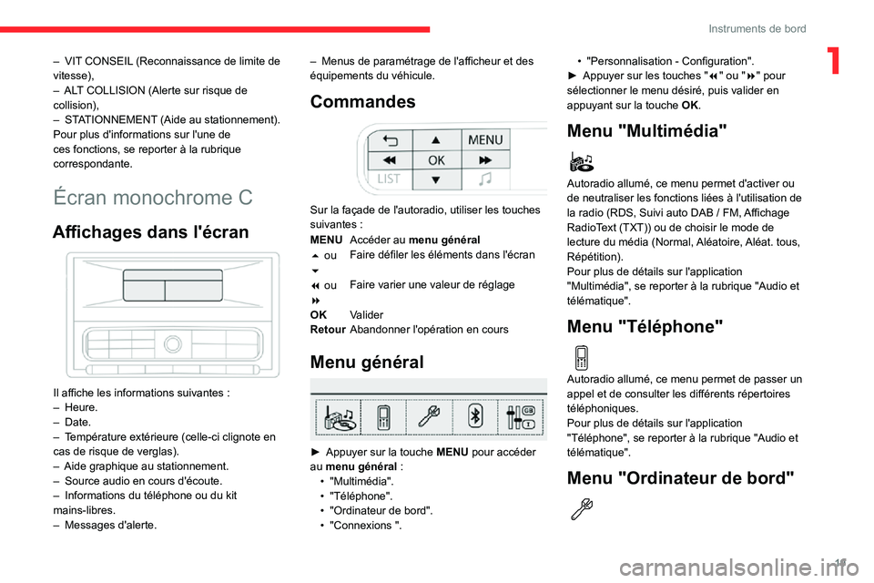 CITROEN C3 2020  Notices Demploi (in French) 19
Instruments de bord
1– VIT CONSEIL (Reconnaissance de limite de vitesse),– ALT COLLISION (Alerte sur risque de collision),– STATIONNEMENT (Aide au stationnement).Pour plus d'informations 