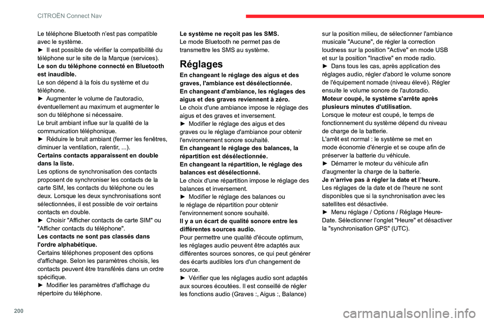 CITROEN C3 2020 Notices Demploi (in French) 200
CITROËN Connect Nav
Le téléphone Bluetooth n’est pas compatible
avec le système.
► Il est possible de vérifier la compatibilité du téléphone sur le site de la Marque (services).
Le so CITROEN C3 2020 Notices Demploi (in French) 200
CITROËN Connect Nav
Le téléphone Bluetooth n’est pas compatible
avec le système.
► Il est possible de vérifier la compatibilité du téléphone sur le site de la Marque (services).
Le so