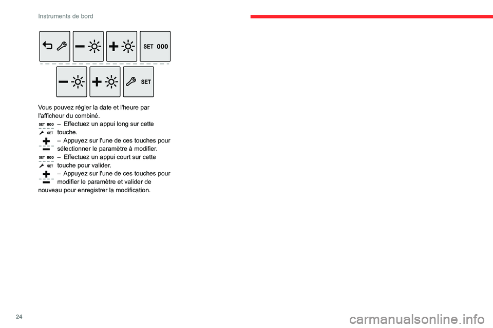 CITROEN C3 2020 Notices Demploi (in French) 24
Instruments de bord
Vous pouvez régler la date et l'heure par
l'afficheur du combiné.
– Effectuez un appui long sur cette touche.– Appuyez sur l'une de ces touches pour sélect CITROEN C3 2020 Notices Demploi (in French) 24
Instruments de bord
Vous pouvez régler la date et l'heure par
l'afficheur du combiné.
– Effectuez un appui long sur cette touche.– Appuyez sur l'une de ces touches pour sélect