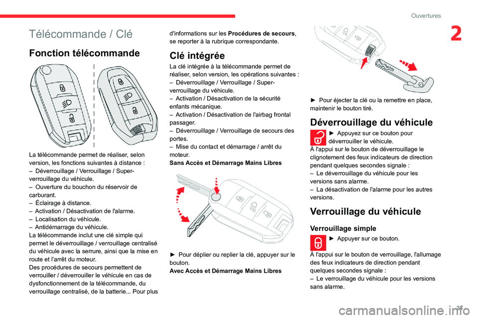 CITROEN C3 2020  Notices Demploi (in French) 25
Ouvertures
2Télécommande / Clé
Fonction télécommande 
 
La télécommande permet de réaliser, selon version, les fonctions suivantes à distance :– Déverrouillage  / Verrouillage   / Super