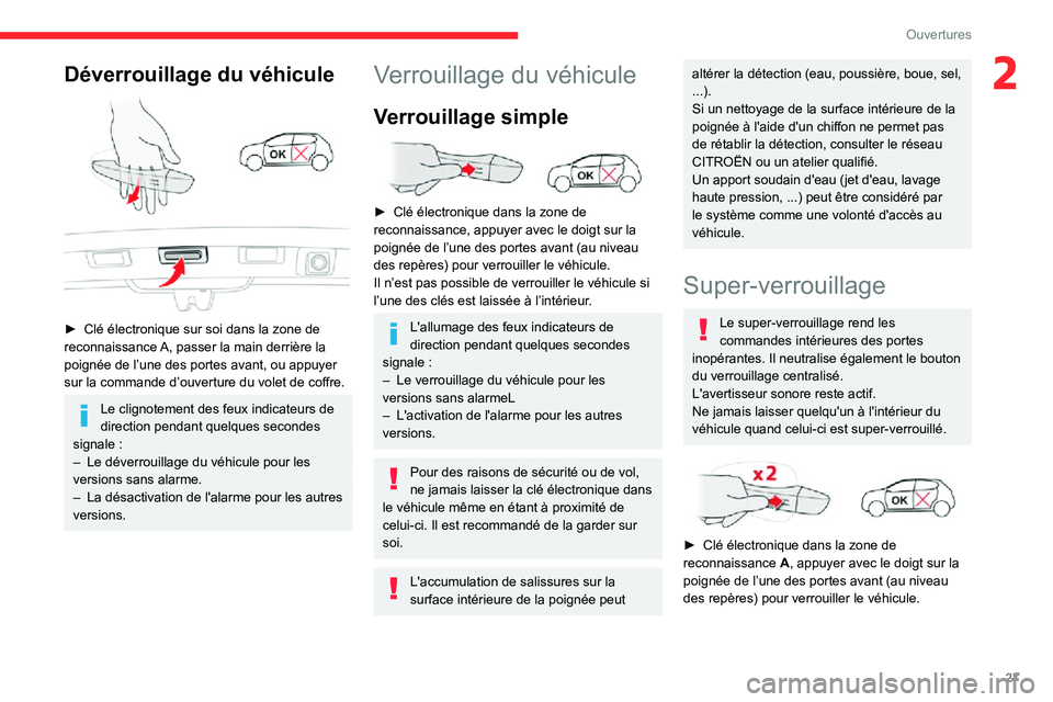 CITROEN C3 2020 Notices Demploi (in French) 27
Ouvertures
2Déverrouillage du véhicule
► Clé électronique sur soi dans la zone de reconnaissance A, passer la main derrière la poignée de l’une des portes avant, ou appuyer
sur la com CITROEN C3 2020 Notices Demploi (in French) 27
Ouvertures
2Déverrouillage du véhicule
► Clé électronique sur soi dans la zone de reconnaissance A, passer la main derrière la poignée de l’une des portes avant, ou appuyer
sur la com
