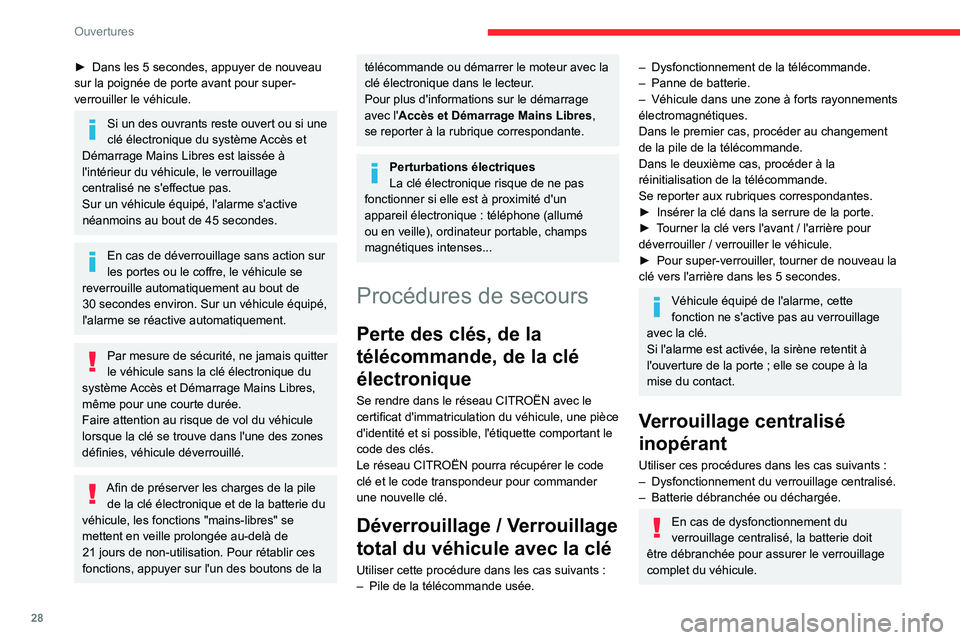 CITROEN C3 2020  Notices Demploi (in French) 28
Ouvertures
► Dans les 5  secondes, appuyer de nouveau sur la poignée de porte avant pour super-
verrouiller le véhicule.
Si un des ouvrants reste ouvert ou si une 
clé électronique du systèm