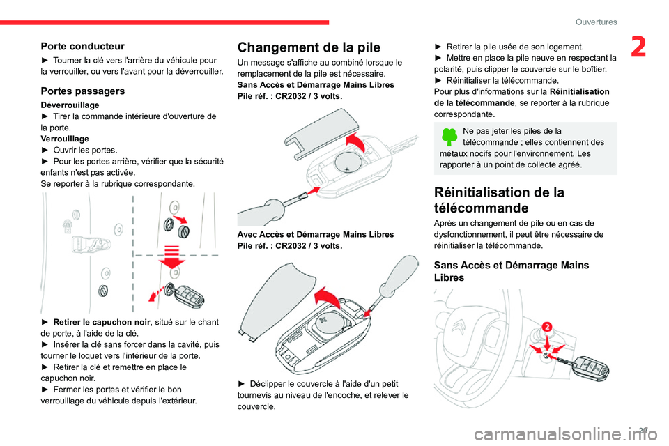 CITROEN C3 2020  Notices Demploi (in French) 29
Ouvertures
2Porte conducteur
► Tourner la clé vers l'arrière du véhicule pour la verrouiller, ou vers l'avant pour la déverrouiller.
Portes passagers
Déverrouillage► Tirer la comma
