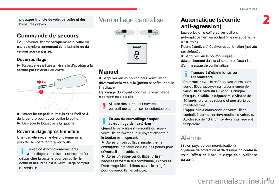 CITROEN C3 2020  Notices Demploi (in French) 31
Ouvertures
2provoque la chute du volet de coffre et des 
blessures graves.
Commande de secours
Pour déverrouiller mécaniquement le coffre en 
cas de dysfonctionnement de la batterie ou du 
verrou