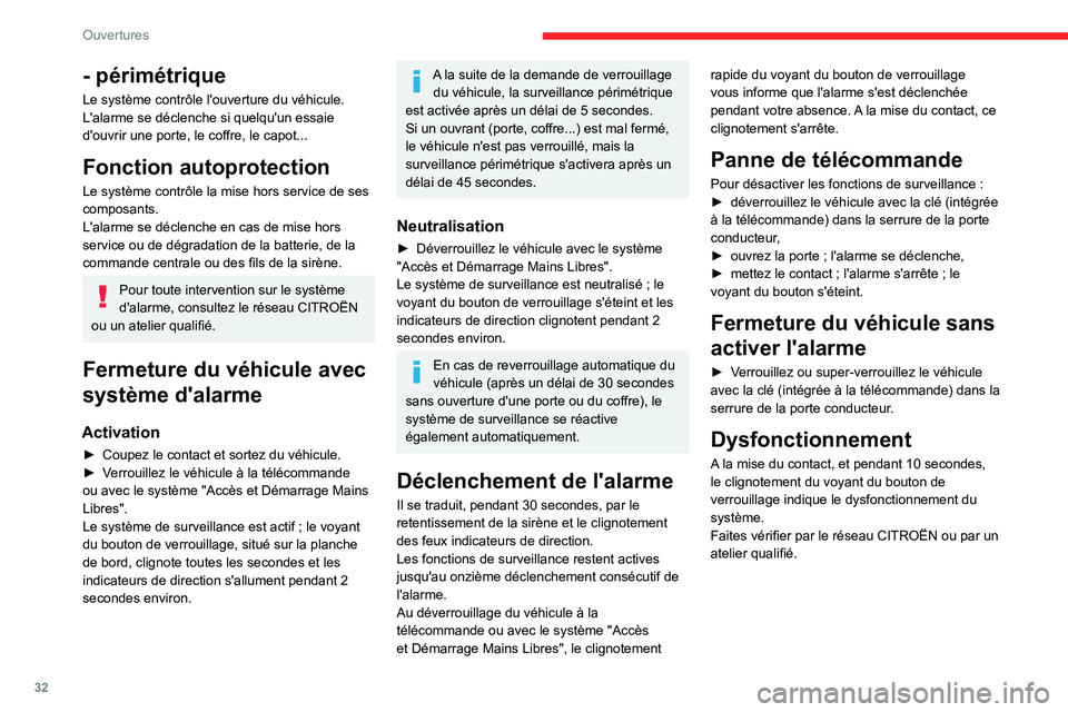 CITROEN C3 2020  Notices Demploi (in French) 32
Ouvertures
- périmétrique
Le système contrôle l'ouverture du véhicule.
L'alarme se déclenche si quelqu'un essaie 
d'ouvrir une porte, le coffre, le capot...
Fonction autoprote