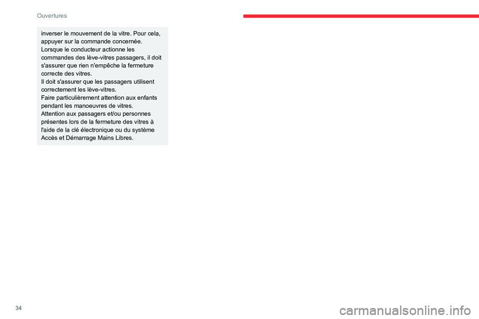CITROEN C3 2020  Notices Demploi (in French) 34
Ouvertures
inverser le mouvement de la vitre. Pour cela, 
appuyer sur la commande concernée.
Lorsque le conducteur actionne les 
commandes des lève-vitres passagers, il doit 
s'assurer que ri