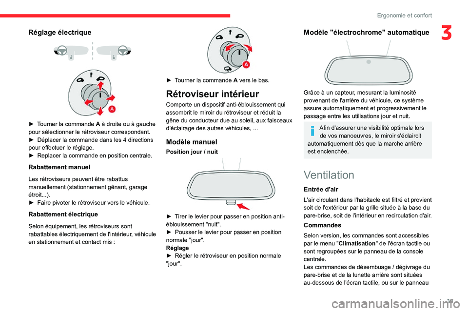 CITROEN C3 2020 Notices Demploi (in French) 39
Ergonomie et confort
3Réglage électrique
► Tourner la commande A à droite ou à gauche
pour sélectionner le rétroviseur correspondant.
► Déplacer la commande dans les 4 direction CITROEN C3 2020 Notices Demploi (in French) 39
Ergonomie et confort
3Réglage électrique
► Tourner la commande A à droite ou à gauche
pour sélectionner le rétroviseur correspondant.
► Déplacer la commande dans les 4 direction
