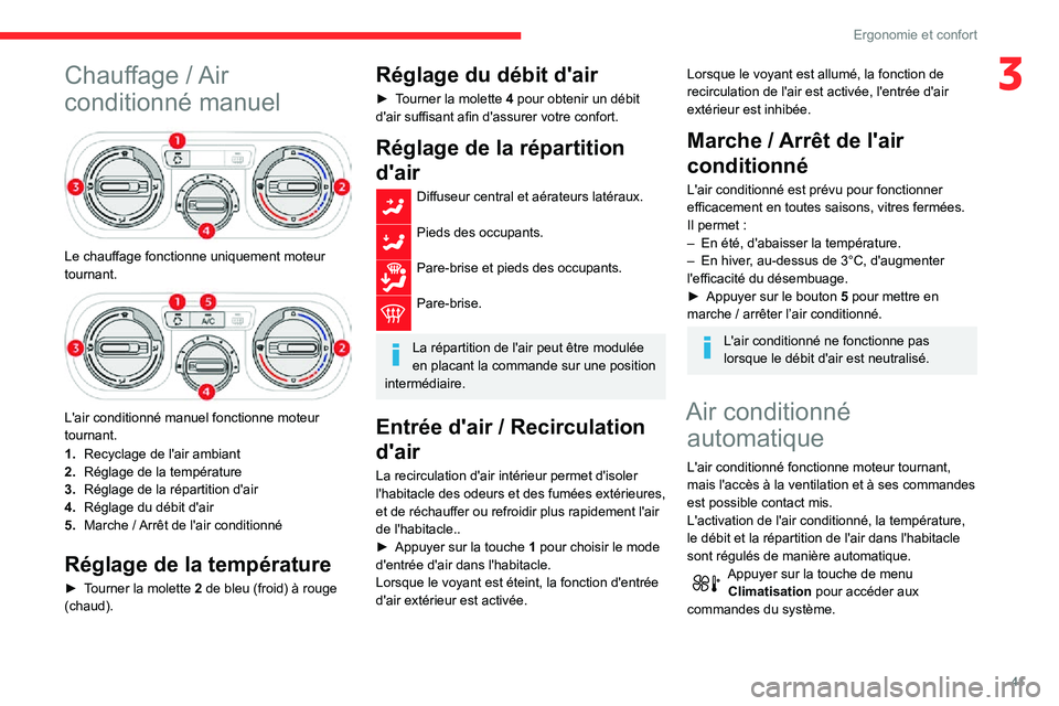 CITROEN C3 2020 Notices Demploi (in French) 41
Ergonomie et confort
3Chauffage / Air
conditionné manuel
Le chauffage fonctionne uniquement moteur
tournant.
L'air conditionné manuel fonctionne moteur
tournant.
1.Recyclage de l CITROEN C3 2020 Notices Demploi (in French) 41
Ergonomie et confort
3Chauffage / Air
conditionné manuel
Le chauffage fonctionne uniquement moteur
tournant.
L'air conditionné manuel fonctionne moteur
tournant.
1.Recyclage de l