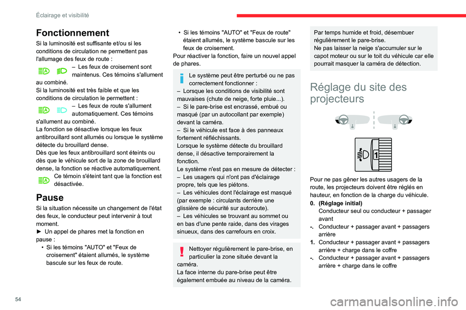 CITROEN C3 2020 Notices Demploi (in French) 54
Éclairage et visibilité
Fonctionnement
Si la luminosité est suffisante et/ou si les
conditions de circulation ne permettent pas
l'allumage des feux de route :– Les feux de croisement son CITROEN C3 2020 Notices Demploi (in French) 54
Éclairage et visibilité
Fonctionnement
Si la luminosité est suffisante et/ou si les
conditions de circulation ne permettent pas
l'allumage des feux de route :– Les feux de croisement son