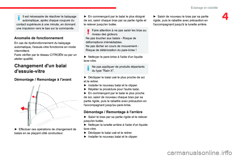CITROEN C3 2020 Notices Demploi (in French) 57
Éclairage et visibilité
4Il est nécessaire de réactiver le balayage
automatique, après chaque coupure du
contact supérieure à une minute, en donnant
une impulsion vers le bas sur la comma CITROEN C3 2020 Notices Demploi (in French) 57
Éclairage et visibilité
4Il est nécessaire de réactiver le balayage
automatique, après chaque coupure du
contact supérieure à une minute, en donnant
une impulsion vers le bas sur la comma