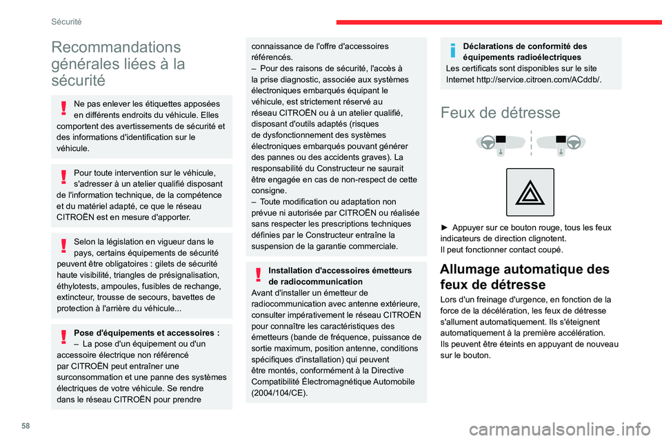 CITROEN C3 2020 Notices Demploi (in French) 58
Sécurité
Recommandations
générales liées à la
sécurité
Ne pas enlever les étiquettes apposées
en différents endroits du véhicule. Elles
comportent des avertissements de sécurité e CITROEN C3 2020 Notices Demploi (in French) 58
Sécurité
Recommandations
générales liées à la
sécurité
Ne pas enlever les étiquettes apposées
en différents endroits du véhicule. Elles
comportent des avertissements de sécurité e