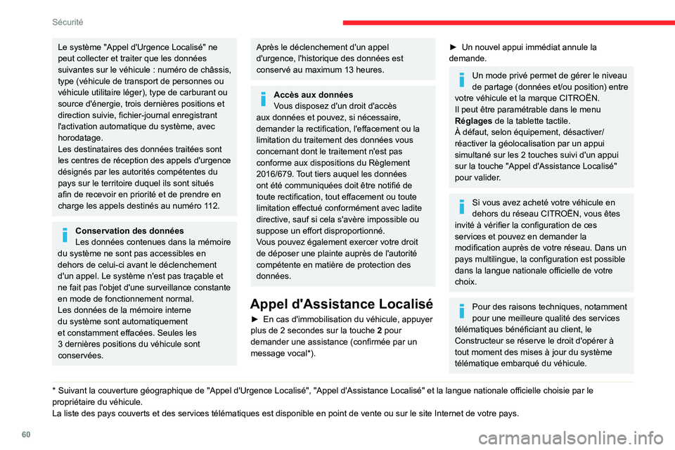 CITROEN C3 2020 Notices Demploi (in French) 60
Sécurité
Le système "Appel d'Urgence Localisé" ne
peut collecter et traiter que les données
suivantes sur le véhicule : numéro de châssis, type (véhicule de transport de pers CITROEN C3 2020 Notices Demploi (in French) 60
Sécurité
Le système "Appel d'Urgence Localisé" ne
peut collecter et traiter que les données
suivantes sur le véhicule : numéro de châssis, type (véhicule de transport de pers