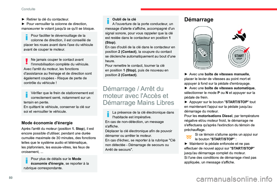 CITROEN C3 2020 Notices Demploi (in French) 80
Conduite
► Retirer la clé du contacteur.► Pour verrouiller la colonne de direction, manoeuvrer le volant jusqu'à ce qu'il se bloque.
Pour faciliter le déverrouillage de la
colonne d CITROEN C3 2020 Notices Demploi (in French) 80
Conduite
► Retirer la clé du contacteur.► Pour verrouiller la colonne de direction, manoeuvrer le volant jusqu'à ce qu'il se bloque.
Pour faciliter le déverrouillage de la
colonne d