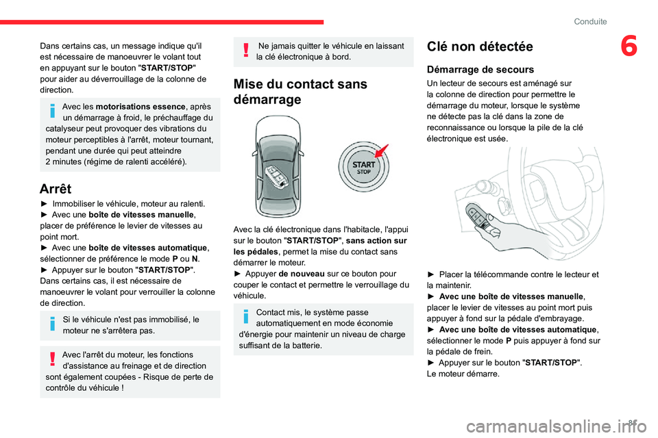 CITROEN C3 2020 Notices Demploi (in French) 81
Conduite
6Dans certains cas, un message indique qu'il
est nécessaire de manoeuvrer le volant tout
en appuyant sur le bouton "START/STOP"
pour aider au déverrouillage de la colonne CITROEN C3 2020 Notices Demploi (in French) 81
Conduite
6Dans certains cas, un message indique qu'il
est nécessaire de manoeuvrer le volant tout
en appuyant sur le bouton "START/STOP"
pour aider au déverrouillage de la colonne