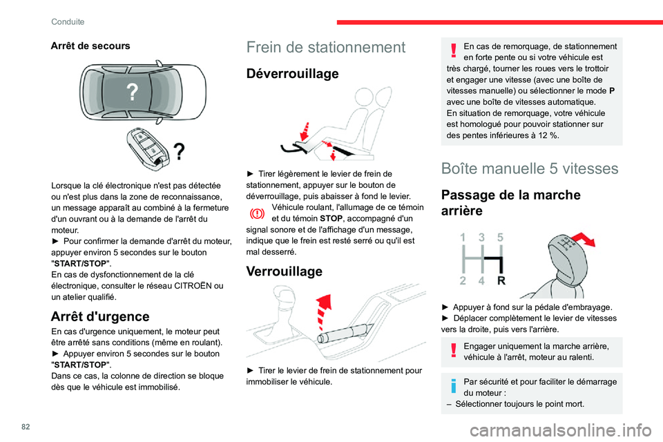 CITROEN C3 2020 Notices Demploi (in French) 82
Conduite
Arrêt de secours
Lorsque la clé électronique n'est pas détectée
ou n'est plus dans la zone de reconnaissance,
un message apparaît au combiné à la fermeture
d'un o CITROEN C3 2020 Notices Demploi (in French) 82
Conduite
Arrêt de secours
Lorsque la clé électronique n'est pas détectée
ou n'est plus dans la zone de reconnaissance,
un message apparaît au combiné à la fermeture
d'un o