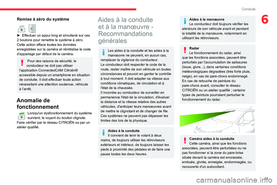 CITROEN C3 2020 Notices Demploi (in French) 91
Conduite
6Remise à zéro du système
► Effectuer un appui long et simultané sur ces 2 boutons pour remettre le système à zéro.Cette action efface toutes les données
enregistrées sur la CITROEN C3 2020 Notices Demploi (in French) 91
Conduite
6Remise à zéro du système
► Effectuer un appui long et simultané sur ces 2 boutons pour remettre le système à zéro.Cette action efface toutes les données
enregistrées sur la