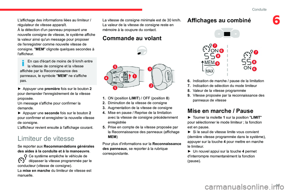 CITROEN C3 2020 Notices Demploi (in French) 95
Conduite
6L'affichage des informations liées au limiteur / régulateur de vitesse apparaît.
À la détection d'un panneau proposant une
nouvelle consigne de vitesse, le système affiche CITROEN C3 2020 Notices Demploi (in French) 95
Conduite
6L'affichage des informations liées au limiteur / régulateur de vitesse apparaît.
À la détection d'un panneau proposant une
nouvelle consigne de vitesse, le système affiche
