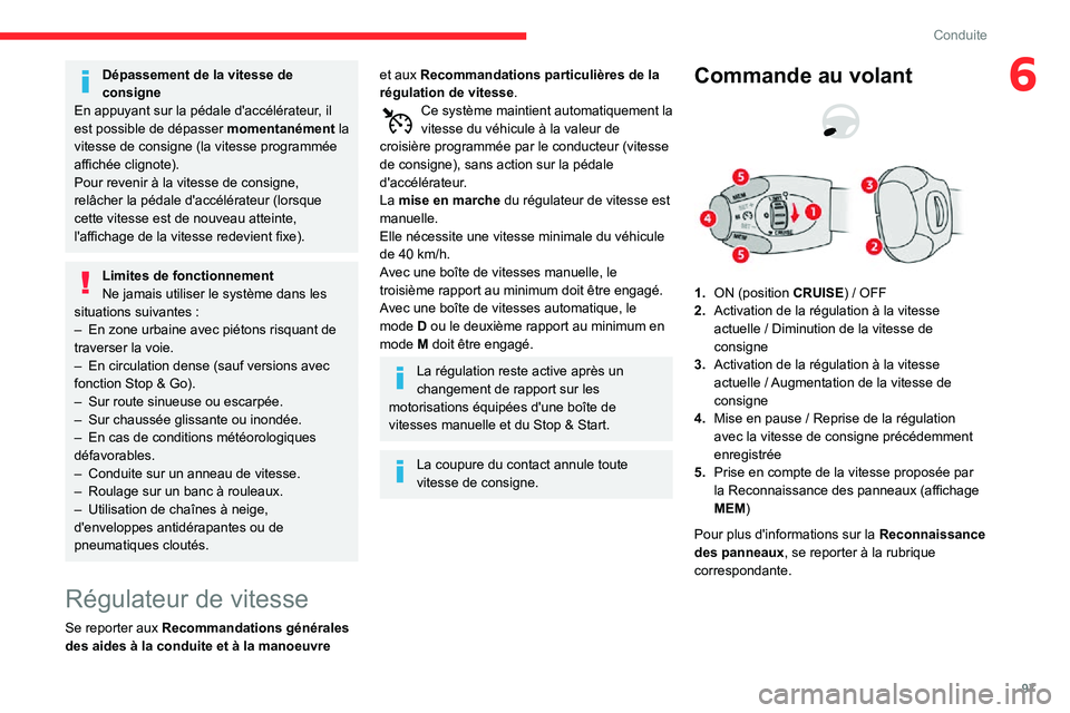 CITROEN C3 2020 Notices Demploi (in French) 97
Conduite
6Dépassement de la vitesse de
consigne
En appuyant sur la pédale d'accélérateur, il
est possible de dépasser momentanément la
vitesse de consigne (la vitesse programmée
aff CITROEN C3 2020 Notices Demploi (in French) 97
Conduite
6Dépassement de la vitesse de
consigne
En appuyant sur la pédale d'accélérateur, il
est possible de dépasser momentanément la
vitesse de consigne (la vitesse programmée
aff