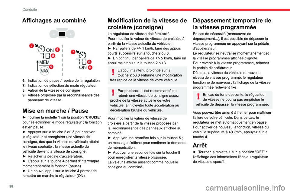 CITROEN C3 2020 Notices Demploi (in French) 98
Conduite
Affichages au combiné
6.Indication de pause / reprise de la régulation
7.Indication de sélection du mode régulateur
8. Valeur de la vitesse de consigne
9. Vitesse proposée par l CITROEN C3 2020 Notices Demploi (in French) 98
Conduite
Affichages au combiné
6.Indication de pause / reprise de la régulation
7.Indication de sélection du mode régulateur
8. Valeur de la vitesse de consigne
9. Vitesse proposée par l