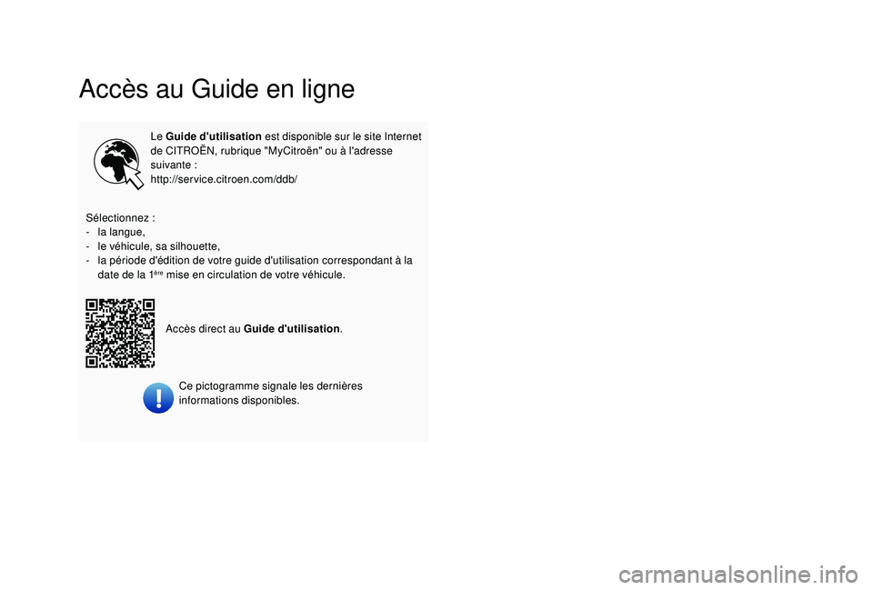 CITROEN C3 2019 Notices Demploi (in French) Accès au Guide en ligne
Le Guide d'utilisation est disponible sur le site Internet
de CITROËN, rubrique "MyCitroën" ou à l'adresse
suivante
:
http://service.citroen.com/ddb/
S CITROEN C3 2019 Notices Demploi (in French) Accès au Guide en ligne
Le Guide d'utilisation est disponible sur le site Internet
de CITROËN, rubrique "MyCitroën" ou à l'adresse
suivante
:
http://service.citroen.com/ddb/
S