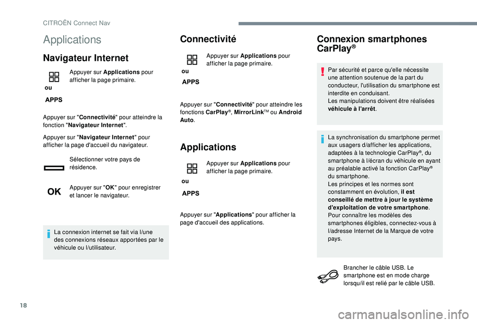 CITROEN C3 2019  Notices Demploi (in French) 18
Applications
Navigateur Internet
 ou Appuyer sur Applications
 pour 
afficher la page primaire.
Appuyer sur " Connectivité " pour atteindre la 
fonction " Navigateur Internet ".
Ap