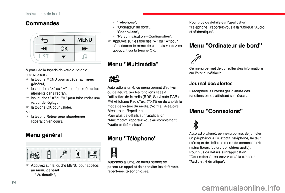 CITROEN C3 2019  Notices Demploi (in French) 34
Commandes
Menu général
F Appuyez sur la touche MENU pour accéder au menu général  :
-
  "Multimédia",
Menu "Multimédia"
Menu "Téléphone" Menu "Ordinateur de bor